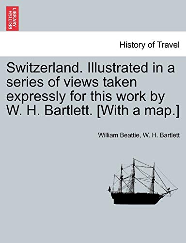 Beatti - Switzerland. Illustrated in a series of views taken expressly