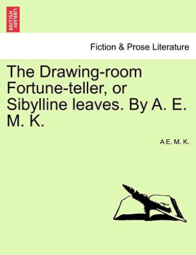 K. - Drawing-room Fortune-teller, or Sibylline leaves. By A. E. M. - N
