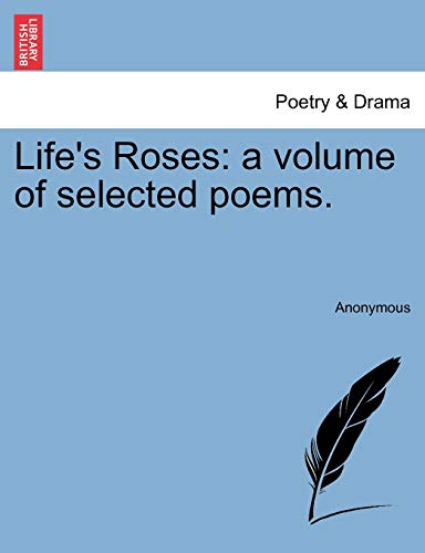 Anonymous - Life's Roses: a volume of selected poems. - New paperback