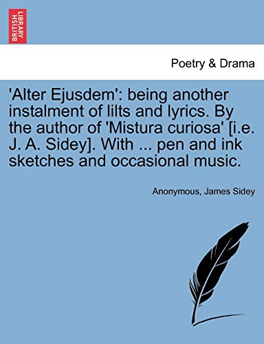 Anonymous - 'Alter Ejusdem': being another instalment of lilts and lyr