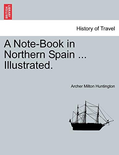 Huntington - A Note-Book in Northern Spain ... Illustrated. - New pape