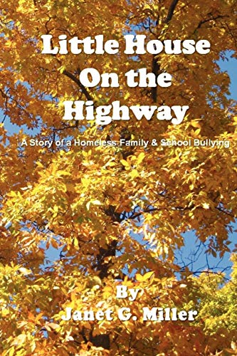 Miller - Little House on the Highway - A Story of a Homeless Family &