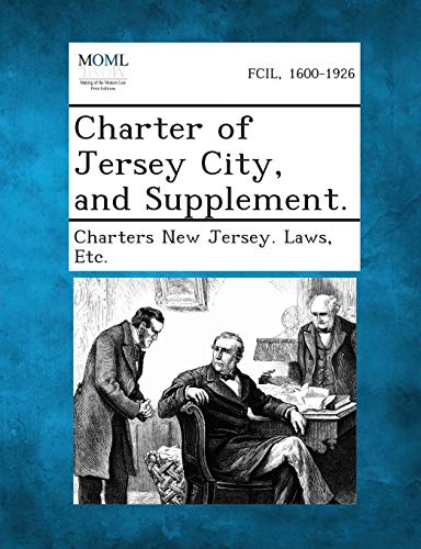 Charters New Jersey - Charter of Jersey City, and Supplement. - New pa