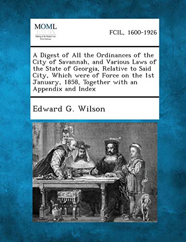 Wilson - A Digest of All the Ordinances of the City of Savannah, and V