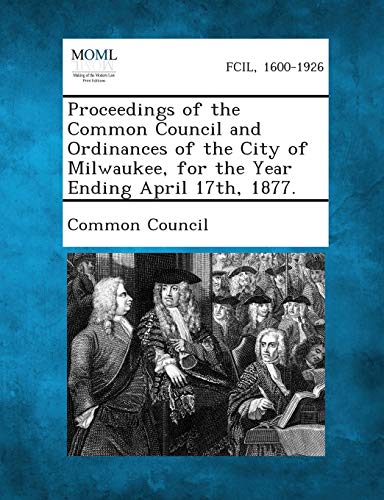 Common Council - Proceedings of the and Ordinances of the City of Mil