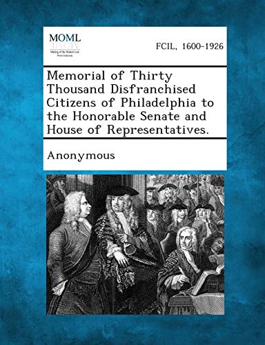 Anonymous - Memorial of Thirty Thousand Disfranchised Citizens of Phil