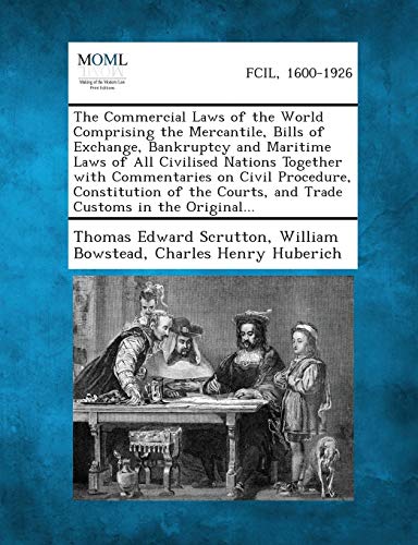 Scrutton - Commercial Laws of the World Comprising the Mercantile, Bil