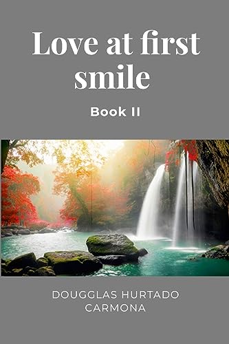 Hurtado Carmona - Love at first smile - Book II: Verse inspirations -