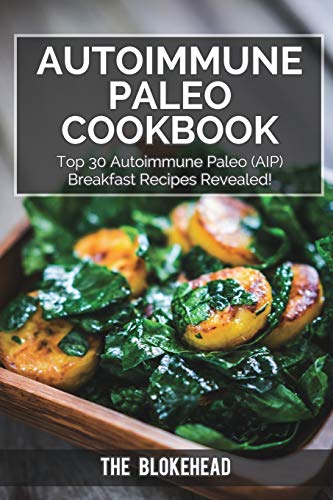 Blokehead - Autoimmune Paleo Cookbook  Top 30 Autoimmune Paleo (AIP) B