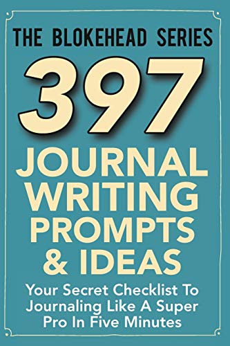 Blokehead - 397 Journal Writing Prompts & Ideas  Your Secret Checklist