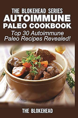 Blokehead - Autoimmune Paleo Cookbook  Top 30 Autoimmune Paleo Recipes