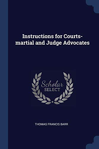 Barr - Instructions for Courts-martial and Judge Advocates - New paper