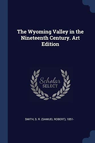 Smit - Wyoming Valley in the Nineteenth Century. Art Edition - New pap