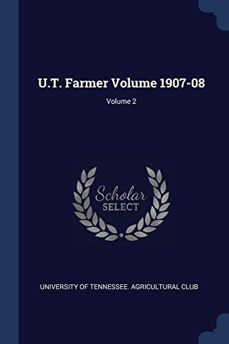 University of Tennes - U.T. Farmer Volume 1907-08; Volume 2 - New pape