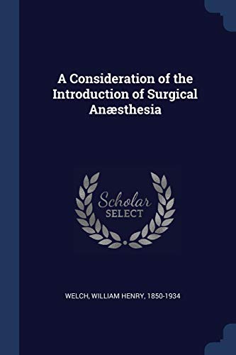 Welc - A Consideration of the Introduction of Surgical An?sthesia - Ne