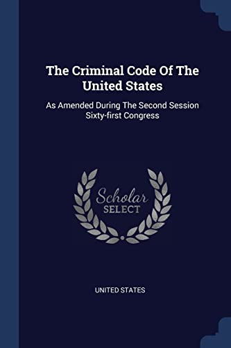 States - Criminal Code Of The : As Amended During The Second Session