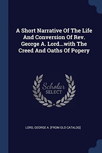 Lord - A Short Narrative Of The Life And Conversion Of Rev. George A.