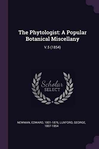 Newman - Phytologist: A Popular Botanical Miscellany: V.5 (1854) - New