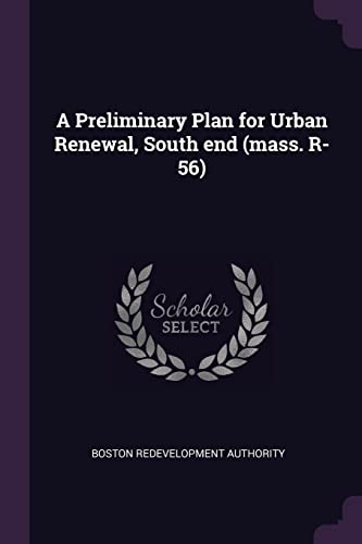 Authority - A Preliminary Plan for Urban Renewal, South end (mass. R-5
