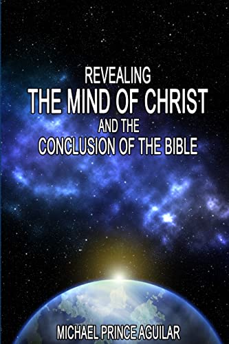 Aguilar - REVEALING THE MIND OF CHRIST AND THE CONCLUSION OF THE BIBLE