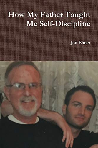 Ebner - How My Father Taught Me Self-Discipline - New paperback or sof