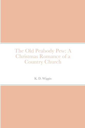 Wiggin - Old Peabody Pew A Christmas Romance of a Country Church - Ne