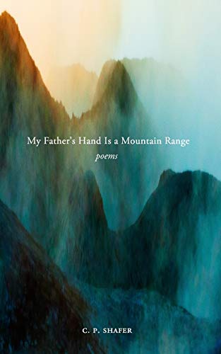 SHAFER - My Father's Hand Is a Mountain Range: Poems - New paperback o