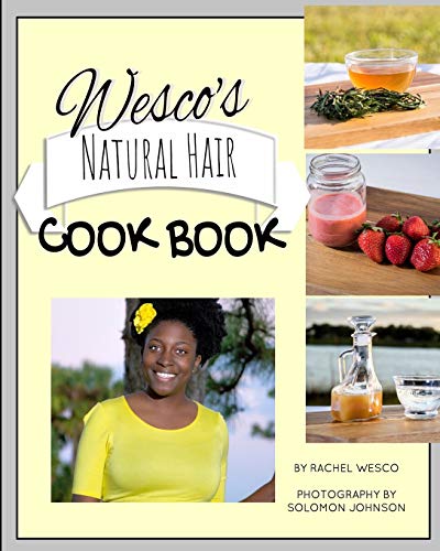 Wesco - 's Natural Hair Cook Book: Imagine, everything you need for he
