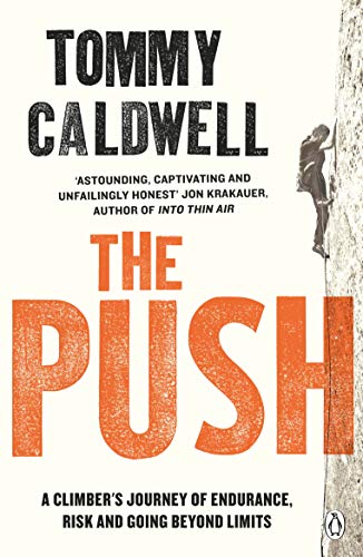 ommy Caldwell - Push A Climber's Journey of Endurance, Risk and