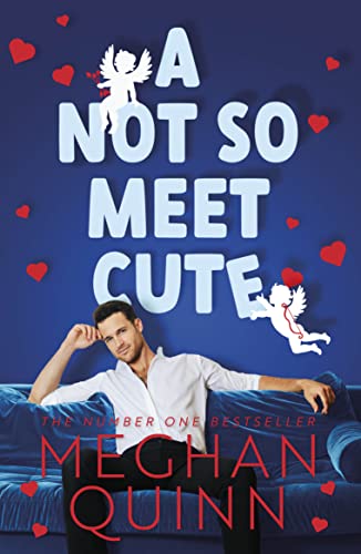 Meghan Quinn - A Not So Meet Cute The steamy and addictive no. 1 bes