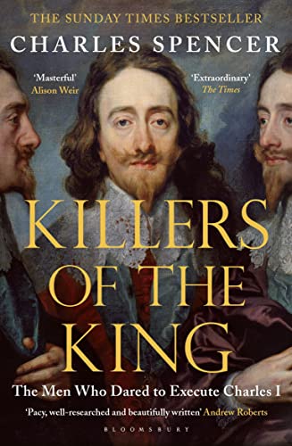 Charles Spencer - Killers of the King The Men Who Dared to Execute C