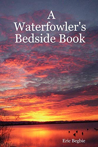 Begbi - A Waterfowler's Bedside Book - New paperback or softback