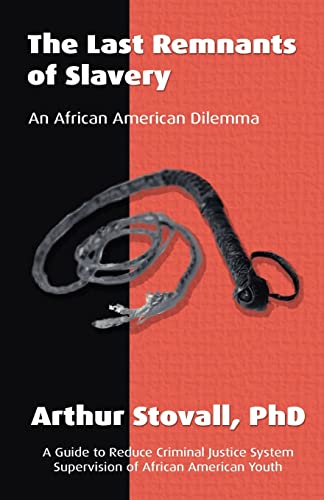 Stovall Ph. D. - Last Remnants of Slavery An African American Dilemma