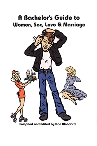Woodard - A Bachelor's Guide to Women, Sex, Love and Marriage - New pa