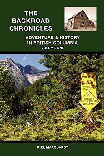 Marquardt - Backroad Chronicles: Adventure & History in British Columb