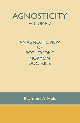 Hult - Agnosticity Volume 2: An Agnostic View of Bothersome Mormon Doc