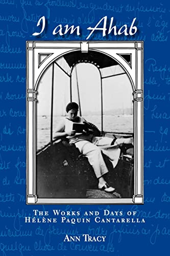 racy - I Am Ahab: The Works and Days of Helene Paquin Cantarella - New