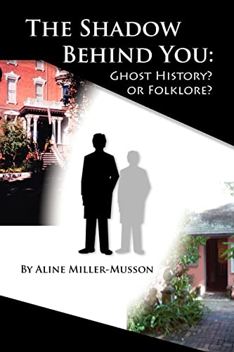 Miller-Musson - Shadow Behind You: Ghost History? or Folklore? - New p