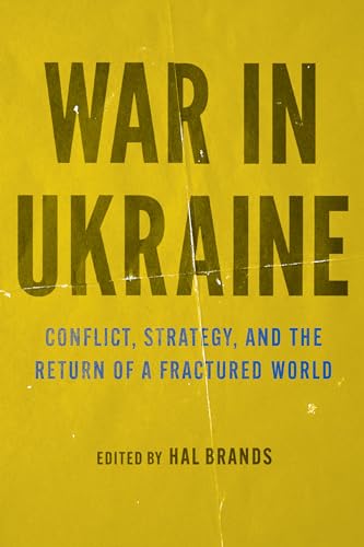 Brands - War in Ukraine: Conflict, Strategy, and the Return of a Fract