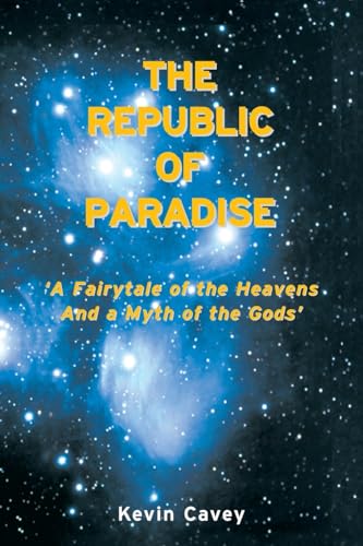 Cavey - Republic of Paradise 'A Fairytale of the Heavens And a Myth o