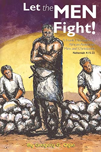 Ogl - Let the Men Fight! A Frank Discussion of African-American Men a