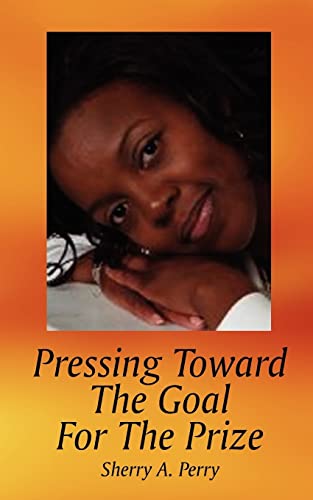 Perry - Pressing Toward The Goal For The Prize - New paperback or soft
