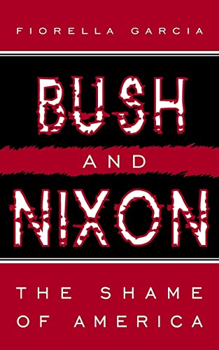 Garcia - Bush and Nixon The Shame of America - New paperback or softb