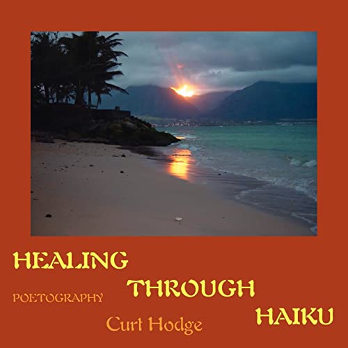 Hodg - HEALING THROUGH HAIKU: POETOGRAPHY - New paperback or softback