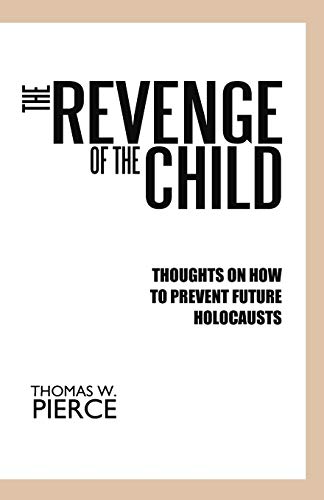 omas W. Pierc - Revenge of the Child Thoughts on How to Prevent Futur