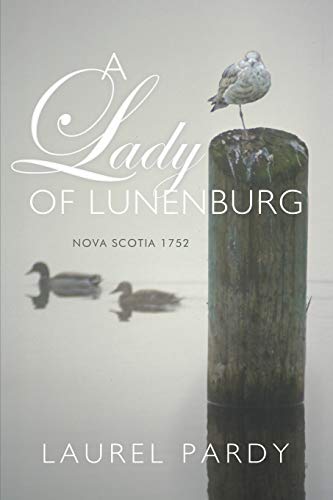 Laurel Pardy - A Lady of Lunenburg Nova Scotia 1752 - New paperback o