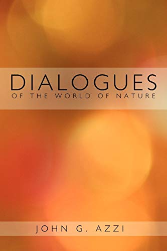 John G. Azzi - Dialogues of the World of Nature - New paperback or sof