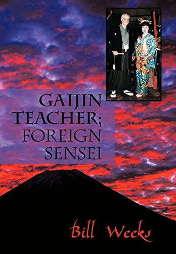 Bill Weeks - Gaijin Teacher Foreign Sensei - New hardback or cased bo