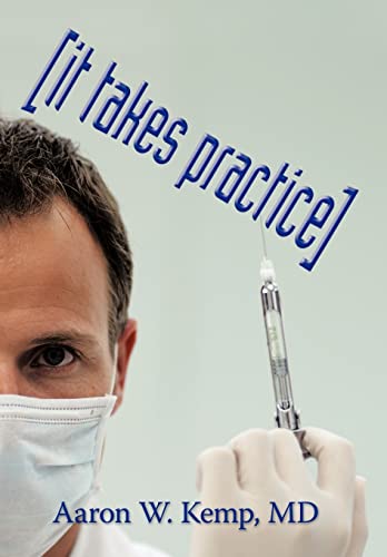 Aaron W. Kemp - It Takes Practice - New hardback or cased book
