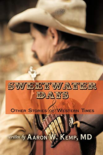 Aaron W. Kemp - Sweetwater Days and Other Stories of Western Times - N